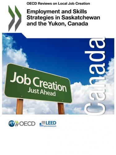 OECD Reviews on Local Job Creation: Employment and Skills Strategies in Saskatchewan and the Yukon