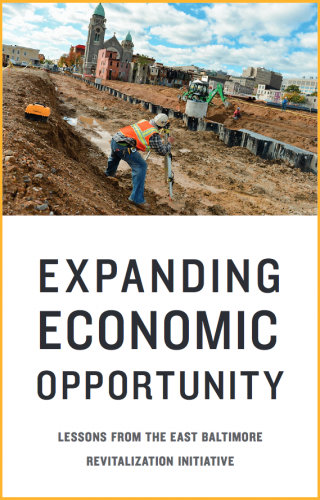 Expanding Economic Opportunity: Lessons from the East Baltimore Revitalization Initiative