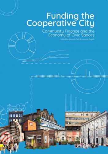 Funding the Cooperative City: Community Finance and the Economy of Civic Spaces