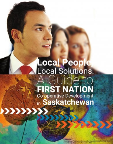 Local People, Local Solutions: A Guide to First Nation Co-operative Development in Saskatchewan