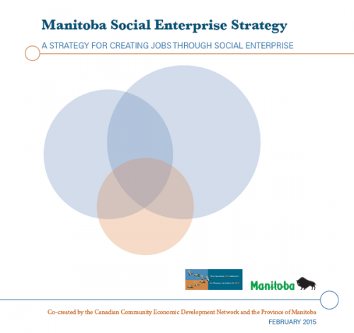 Manitoba Social Enterprise Strategy: A Strategy for Creating Jobs through Social Enterprise