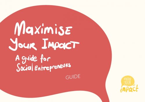 Maximise Your Impact – A Guide for Social Entrepreneurs