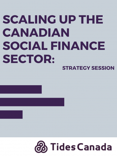 Scaling Up the Canadian Social Finance Sector: Strategy Session