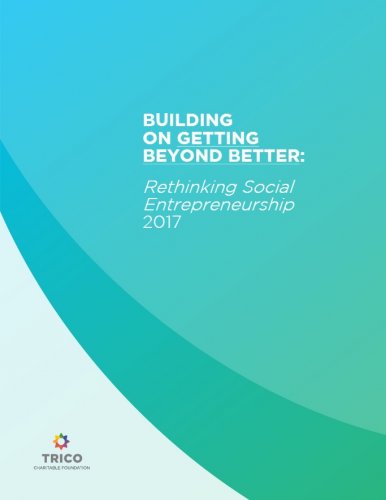 Building on Getting Beyond Better: Rethinking Social Entrepreneurship 2017