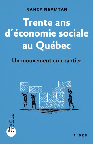 Trente ans d'économie sociale au Québec : Un mouvement en chantier