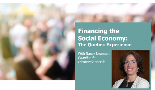Financing the Social Economy: The Quebec Experience (with Nancy Neamtan, the Chantier de l'économie sociale)