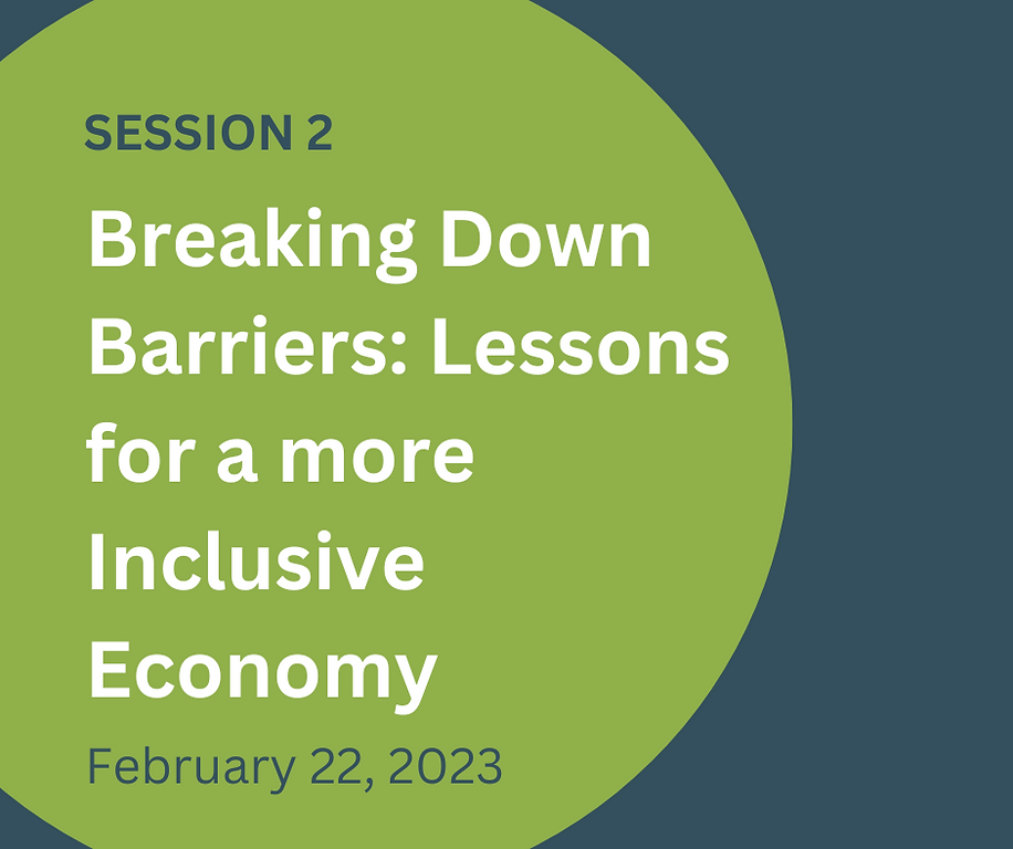 Session 2 - Breaking Down Barriers: Lessons for a more Inclusive Economy