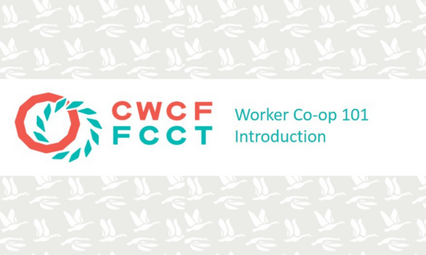 CWCF logo with text:" Worker Co-op 101 Introduction."