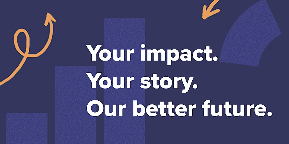 Icons of graphs and arrows with text: "Your impact. Your story. Our better future."