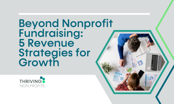 Beyond Nonprofit Fundraising: 5 Revenue Strategies for Growth