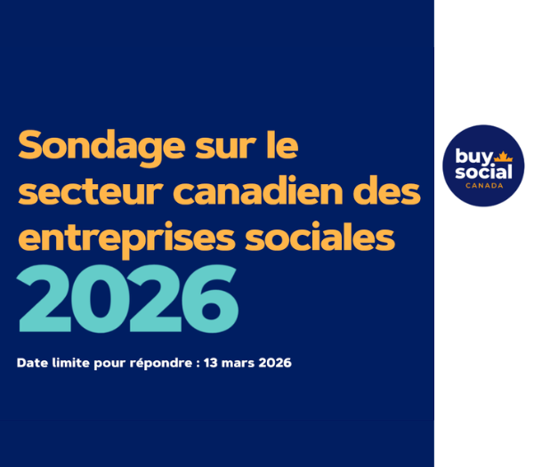 Sondage sur le secteur canadien des entreprises sociales 2026. Date limite pour répondre : 13 mars 2026
