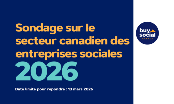 Sondage sur le secteur canadien des entreprises sociales 2026. Date limite pour répondre : 13 mars 2026