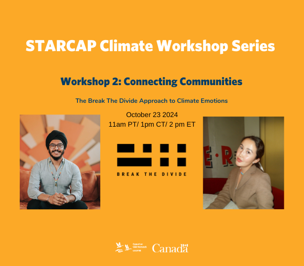 STARCAP Climate Workshop Series - Workshop 2. Connecting Communities: The Break The Divide Approach to Climate Emotions. October 23 2024 at 11am PT/ 1pm CT/ 2 pm ET