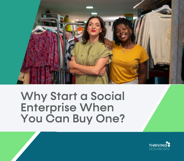 Why Start a Social Enterprise When You Can Buy One?