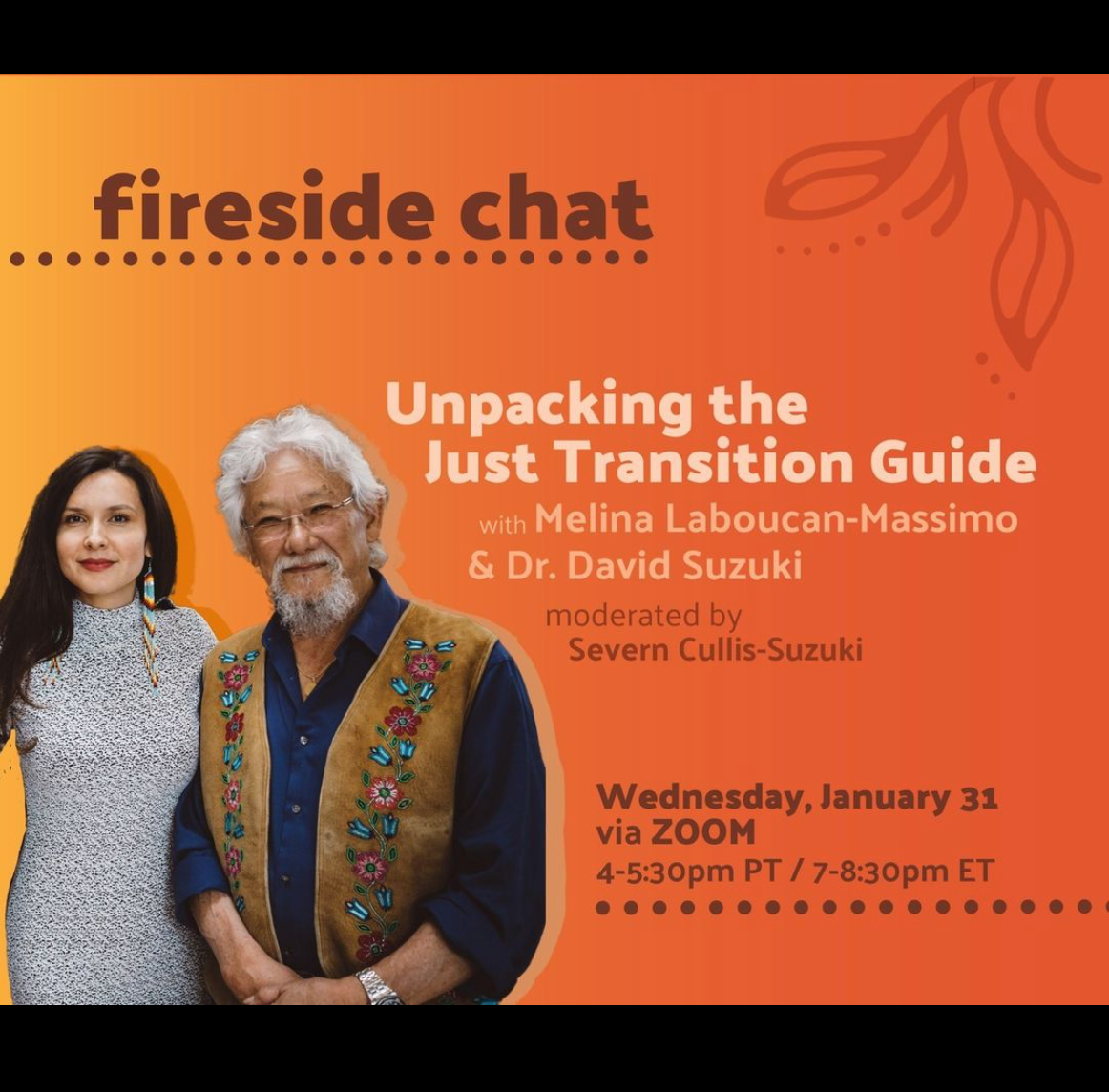 Fireside chat: Unpacking the Just Transition Guide with Melina Laboucan-Massimo & Dr. David Suzuki (Wednesday, January 31 via Zoom | 4-5:30 PT / 7-8:30 ET)