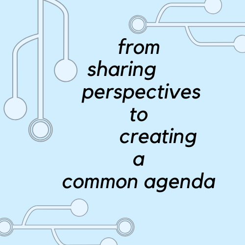 light blue background with connecting circuits and text that reads: from sharing perspectives to creating a common agenda