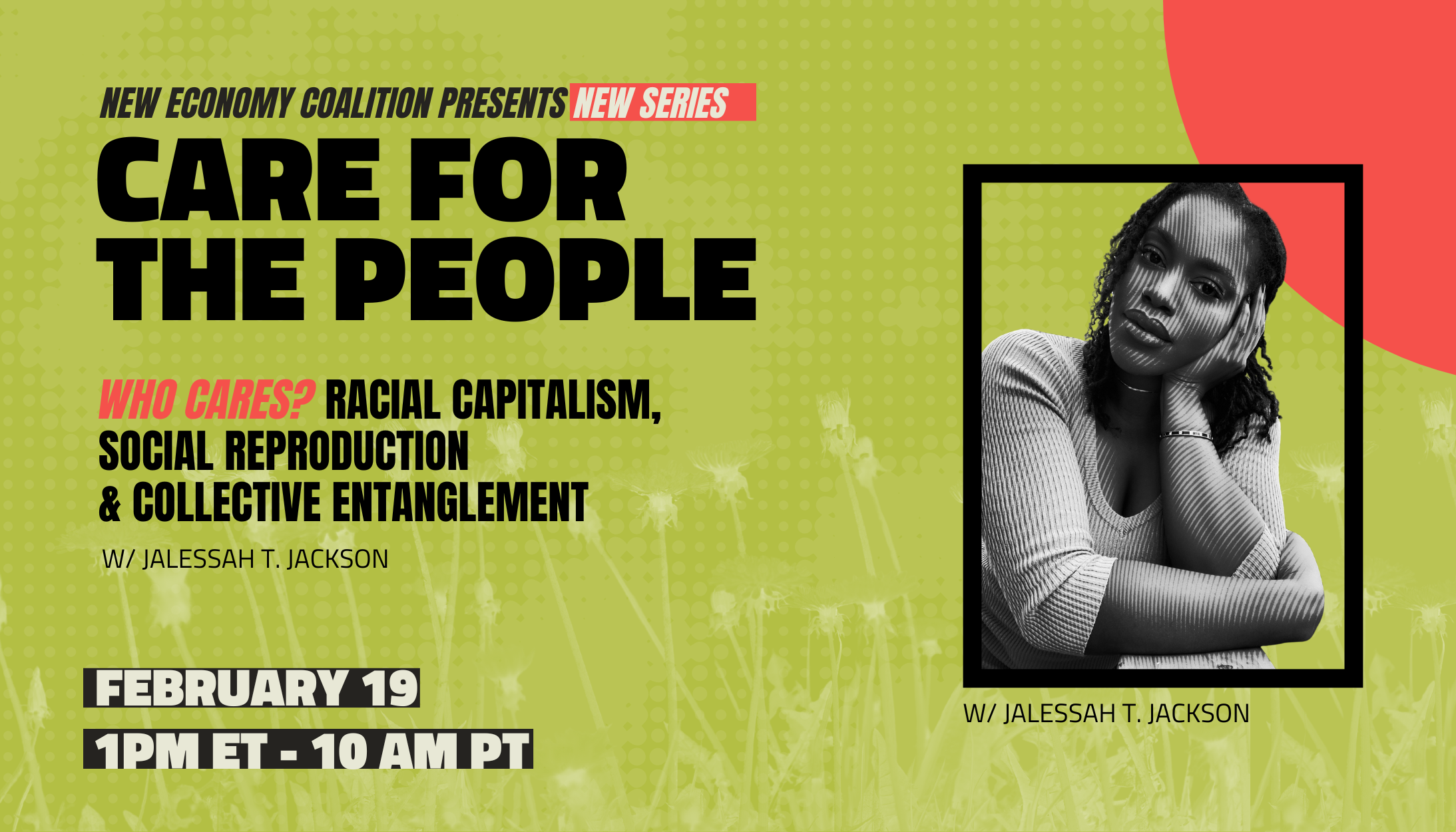 Care For The People Session One: Who Cares? Racial Capitalism, Social Reproduction, and Collective Entanglement